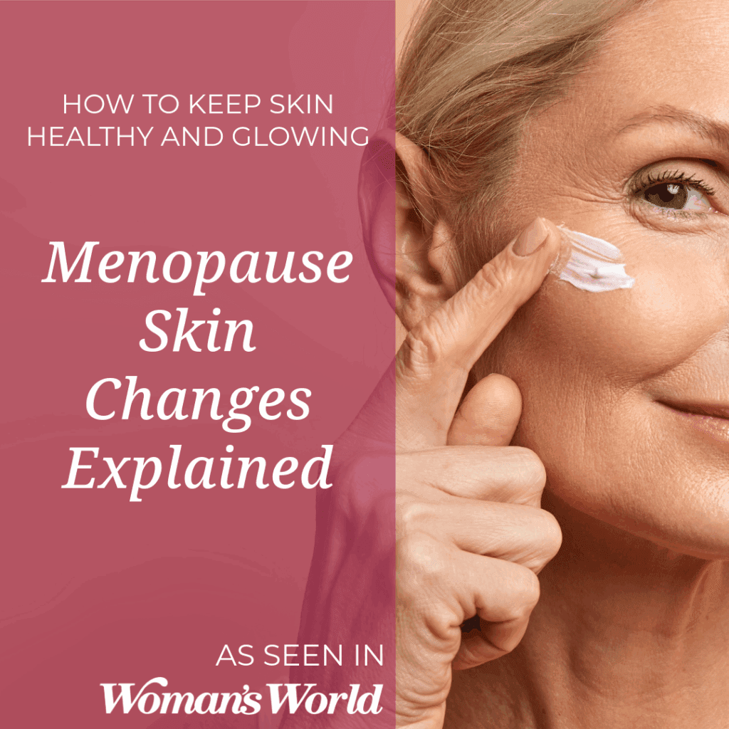 Menopause Skin Changes Explained: How to Keep Skin Healthy and Glowing