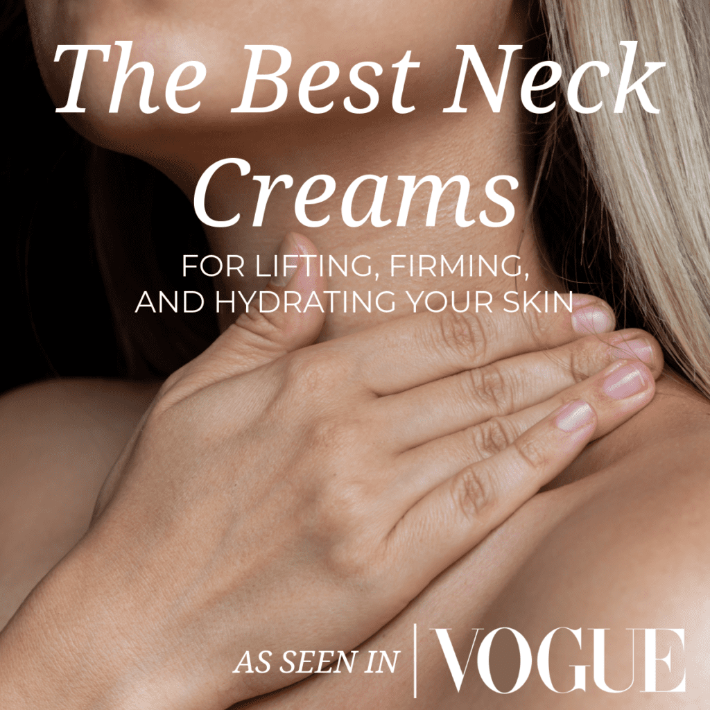 The Best Neck Creams for Lifting, Firming, and Hydrating Your Skin