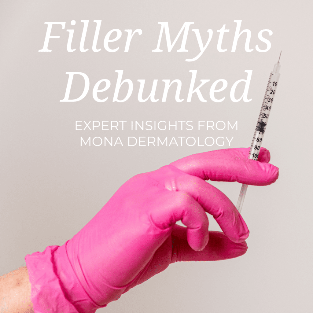 Filler Myths Debunked: Expert Insights from Mona Dermatology