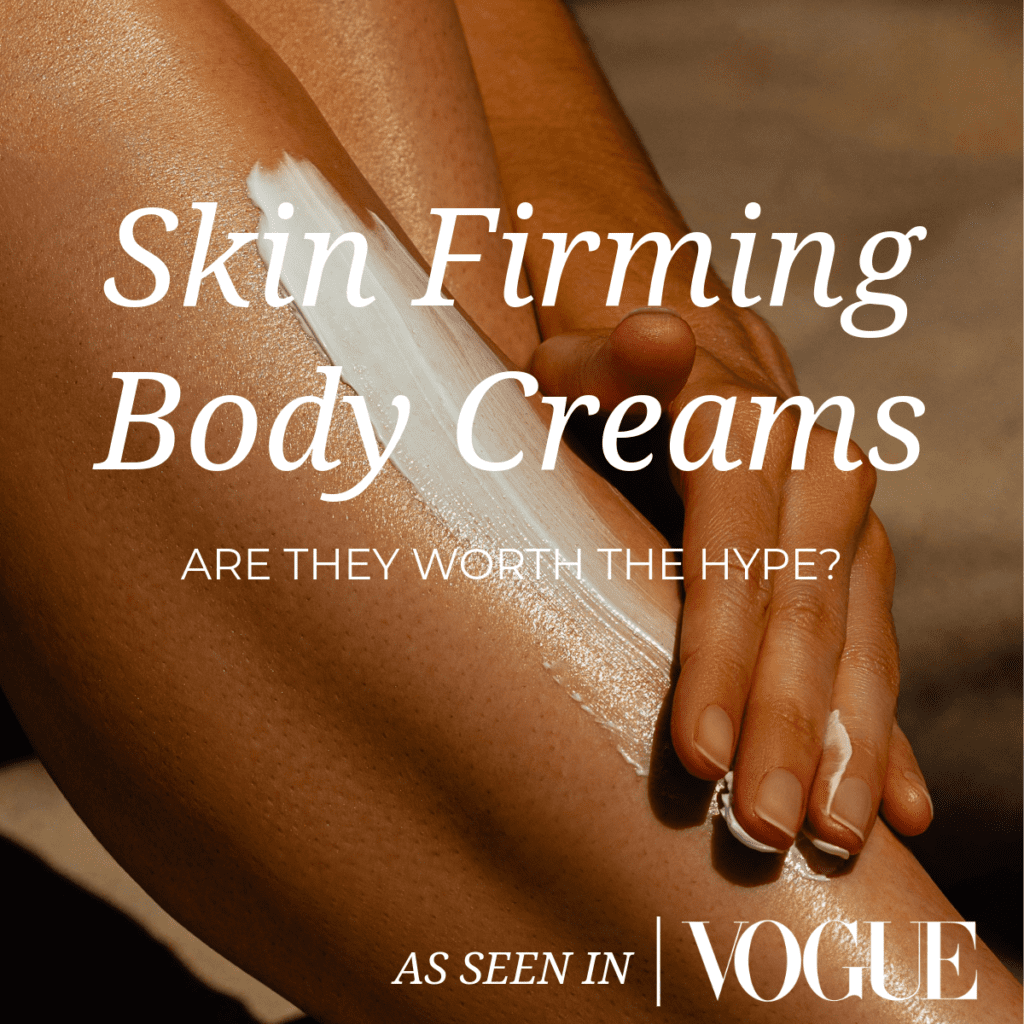 Skin Firming Body Creams: Are They Worth the Hype?