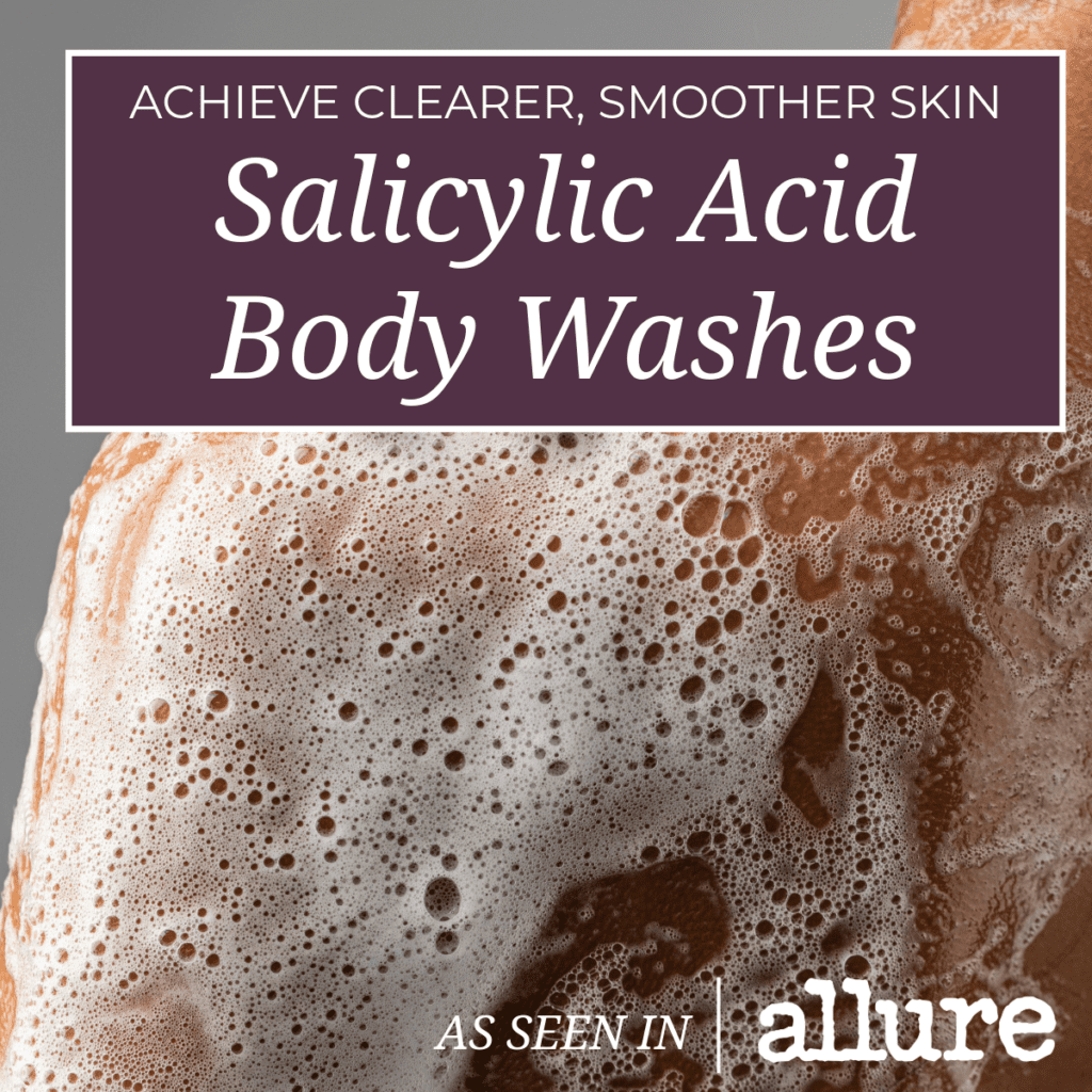 Achieve Clearer, Smoother Skin With Salicylic Acid Body Washes