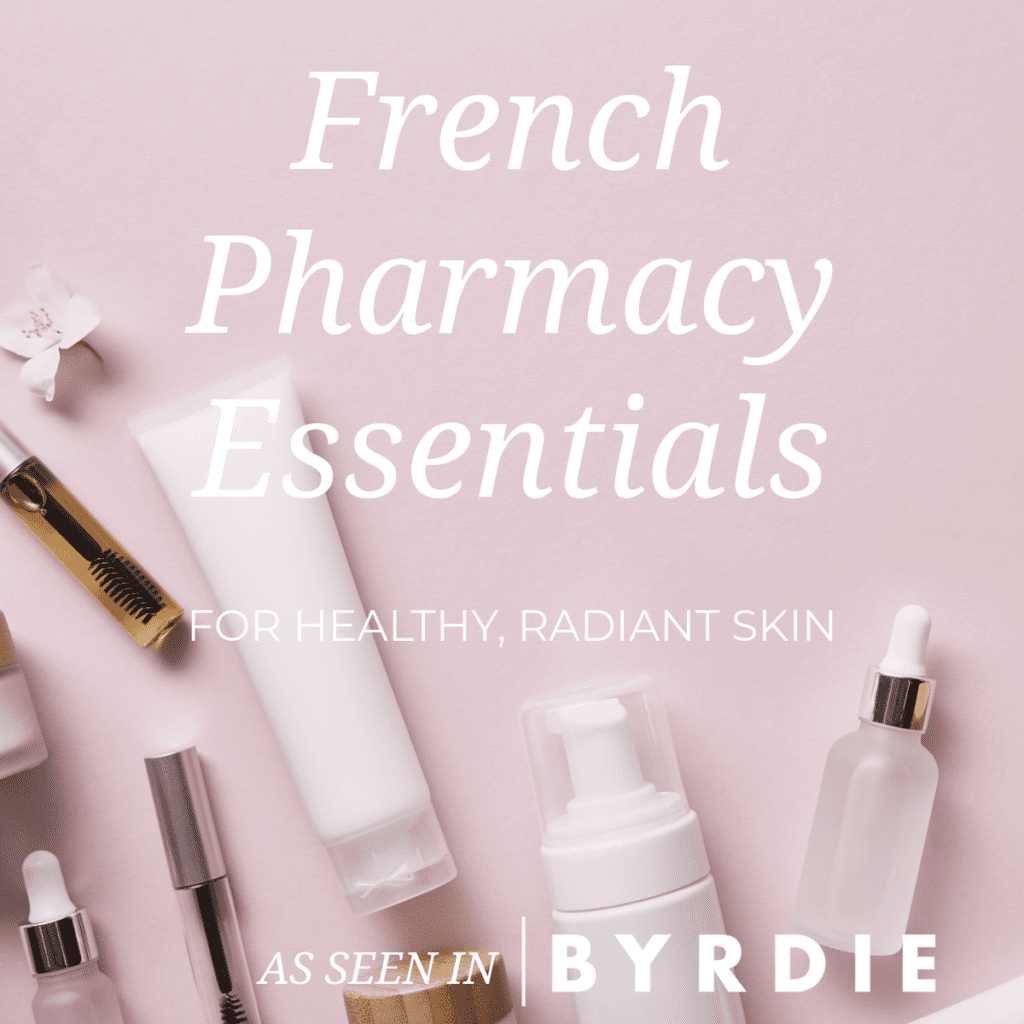 French Pharmacy Essentials for Healthy, Radiant Skin