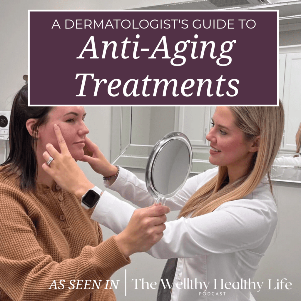A Dermatologist's Guide to Anti-Aging Treatments