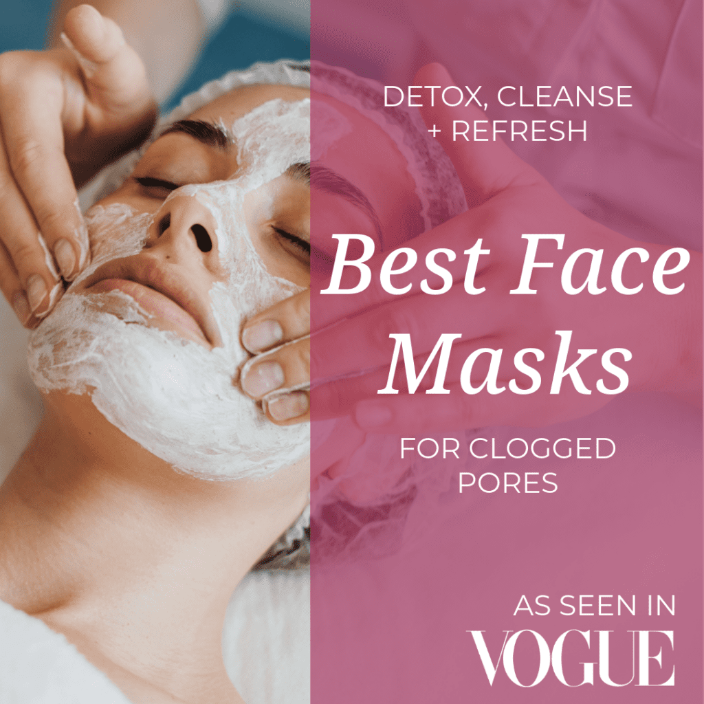 Detox, Cleanse, Refresh: Best Face Masks for Clogged Pores