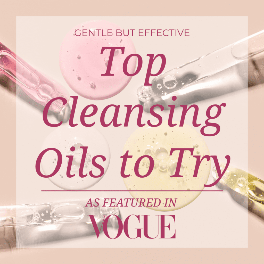 Gentle But Effective: Top Cleansing Oils to Try