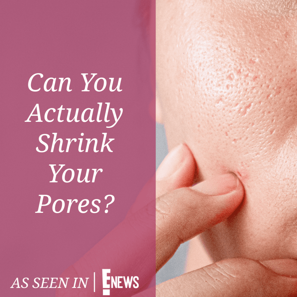 Can You Actually Shrink Your Pores?