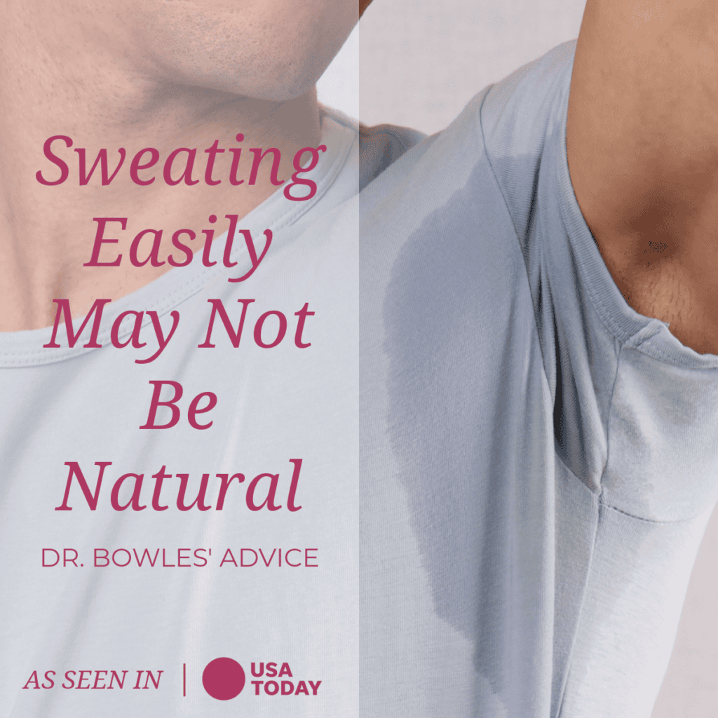 Sweating Easily May Not Be Natural, Dr. Bowles' Advice